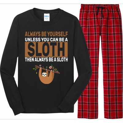 Always Be Yourself Unless You Can Be A Sloth Long Sleeve Pajama Set