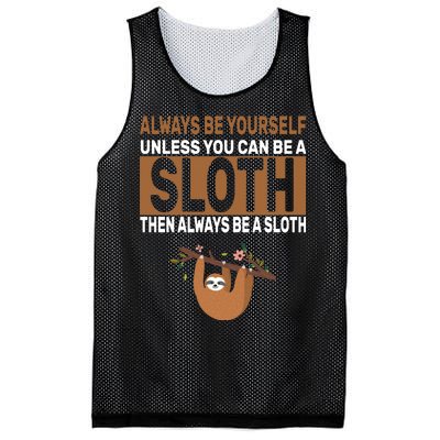 Always Be Yourself Unless You Can Be A Sloth Mesh Reversible Basketball Jersey Tank