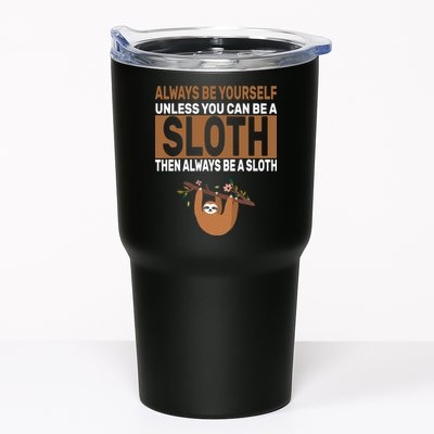 Always Be Yourself Unless You Can Be A Sloth Tumbler