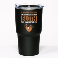 Always Be Yourself Unless You Can Be A Sloth Tumbler