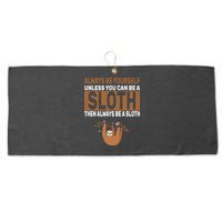 Always Be Yourself Unless You Can Be A Sloth Large Microfiber Waffle Golf Towel