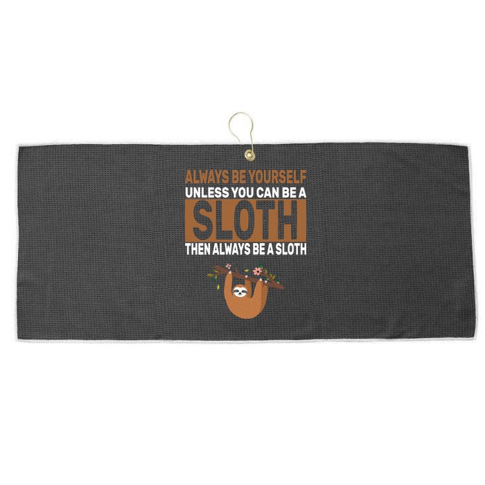 Always Be Yourself Unless You Can Be A Sloth Large Microfiber Waffle Golf Towel