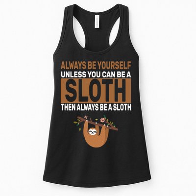 Always Be Yourself Unless You Can Be A Sloth Womens Tank Top