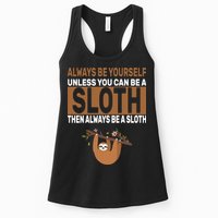 Always Be Yourself Unless You Can Be A Sloth Womens Tank Top