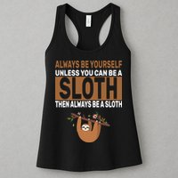 Always Be Yourself Unless You Can Be A Sloth Womens Tank Top
