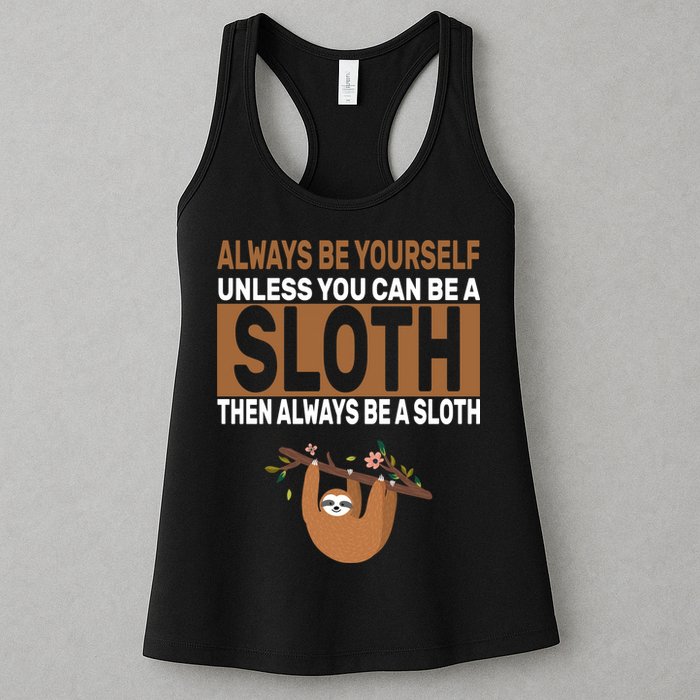 Always Be Yourself Unless You Can Be A Sloth Womens Tank Top