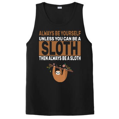 Always Be Yourself Unless You Can Be A Sloth PosiCharge Competitor Tank