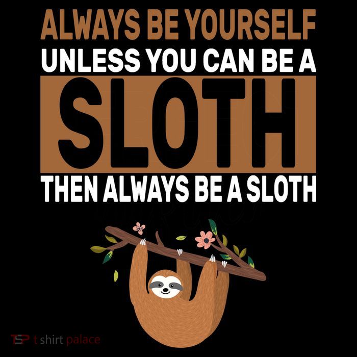Always Be Yourself Unless You Can Be A Sloth Toddler Sweatshirt