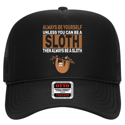 Always Be Yourself Unless You Can Be A Sloth Trucker Hat