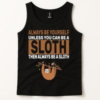 Always Be Yourself Unless You Can Be A Sloth Tank Top