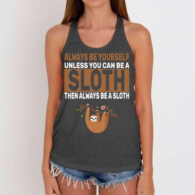 Always Be Yourself Unless You Can Be A Sloth Women's Knotted Racerback Tank