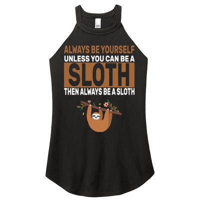 Always Be Yourself Unless You Can Be A Sloth Women's Perfect Tri Rocker Tank