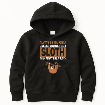 Always Be Yourself Unless You Can Be A Sloth Kids Hoodie