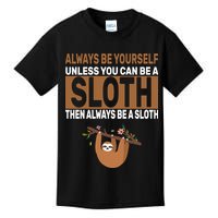 Always Be Yourself Unless You Can Be A Sloth Kids T-Shirt