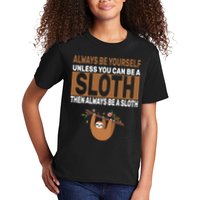 Always Be Yourself Unless You Can Be A Sloth Kids T-Shirt