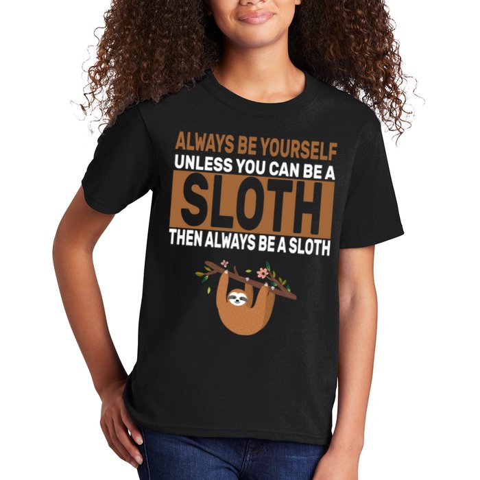 Always Be Yourself Unless You Can Be A Sloth Kids T-Shirt
