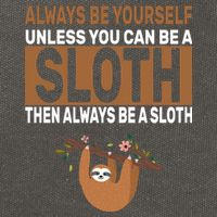 Always Be Yourself Unless You Can Be A Sloth Cotton Canvas Backpack