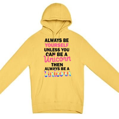 Always Be Yourself Unless You Can Be A Unicorn Premium Pullover Hoodie