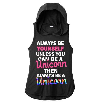 Always Be Yourself Unless You Can Be A Unicorn Ladies PosiCharge Tri-Blend Wicking Draft Hoodie Tank