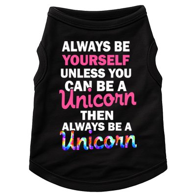 Always Be Yourself Unless You Can Be A Unicorn Doggie Tank