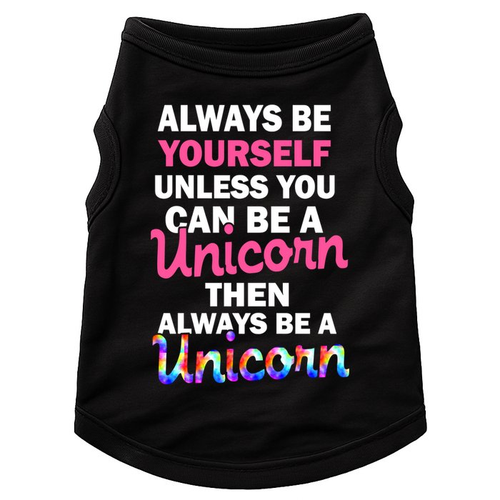 Always Be Yourself Unless You Can Be A Unicorn Doggie Tank