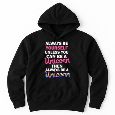 Always Be Yourself Unless You Can Be A Unicorn Hoodie