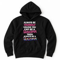 Always Be Yourself Unless You Can Be A Unicorn Hoodie