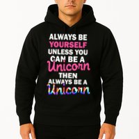Always Be Yourself Unless You Can Be A Unicorn Hoodie