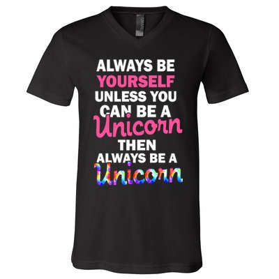Always Be Yourself Unless You Can Be A Unicorn V-Neck T-Shirt