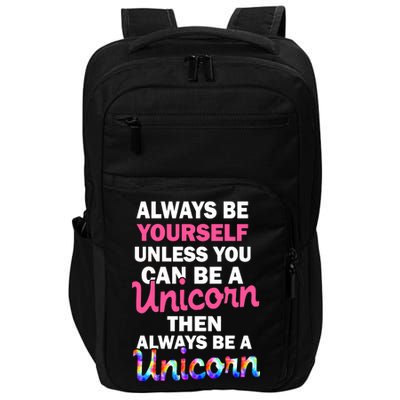 Always Be Yourself Unless You Can Be A Unicorn Impact Tech Backpack