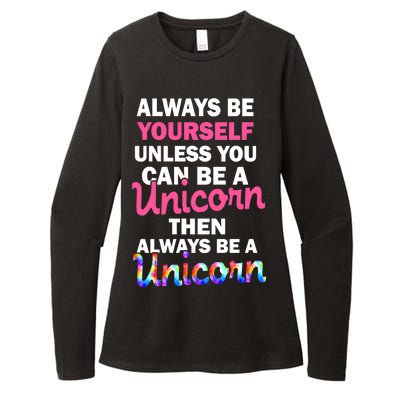 Always Be Yourself Unless You Can Be A Unicorn Womens CVC Long Sleeve Shirt