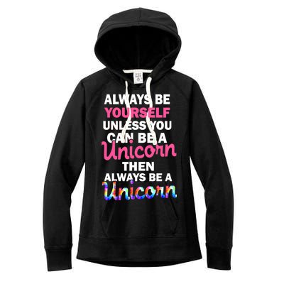 Always Be Yourself Unless You Can Be A Unicorn Women's Fleece Hoodie