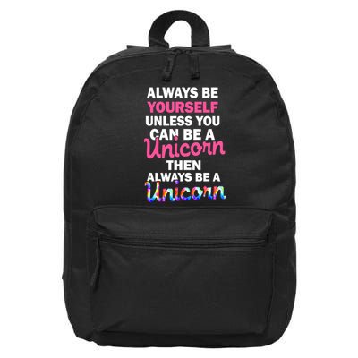 Always Be Yourself Unless You Can Be A Unicorn 16 in Basic Backpack