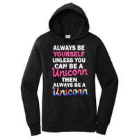 Always Be Yourself Unless You Can Be A Unicorn Women's Pullover Hoodie