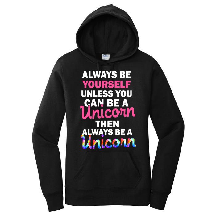 Always Be Yourself Unless You Can Be A Unicorn Women's Pullover Hoodie