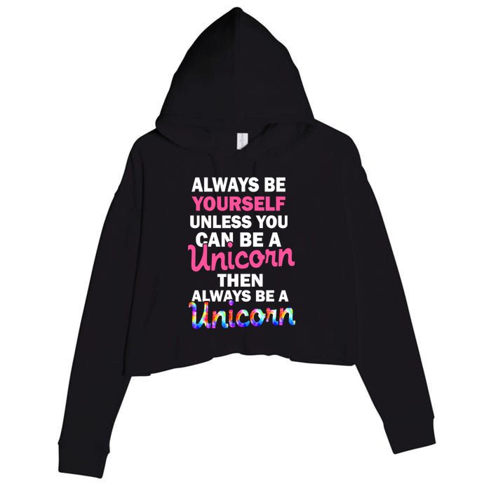 Always Be Yourself Unless You Can Be A Unicorn Crop Fleece Hoodie