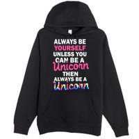 Always Be Yourself Unless You Can Be A Unicorn Premium Pullover Hoodie