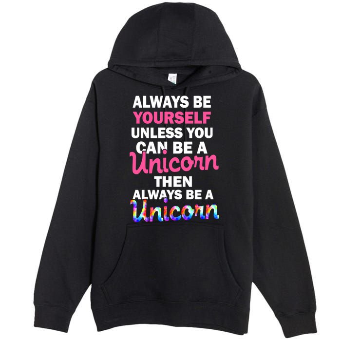 Always Be Yourself Unless You Can Be A Unicorn Premium Pullover Hoodie