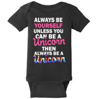 Always Be Yourself Unless You Can Be A Unicorn Baby Bodysuit