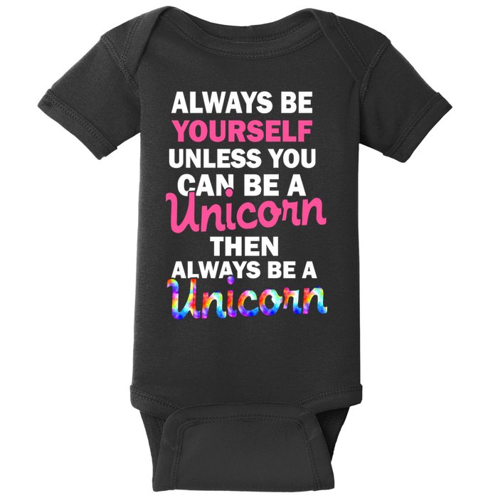 Always Be Yourself Unless You Can Be A Unicorn Baby Bodysuit