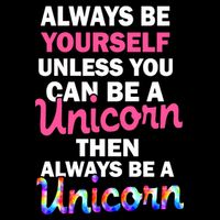 Always Be Yourself Unless You Can Be A Unicorn Baby Bodysuit