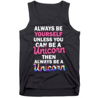 Always Be Yourself Unless You Can Be A Unicorn Tank Top