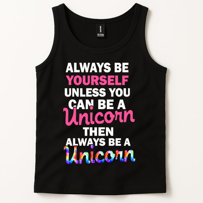 Always Be Yourself Unless You Can Be A Unicorn Tank Top