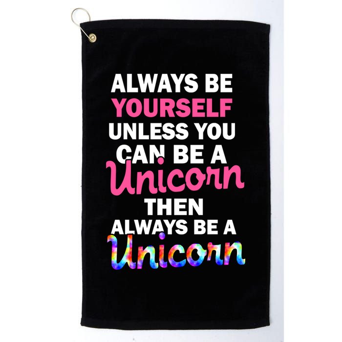 Always Be Yourself Unless You Can Be A Unicorn Golf Towel
