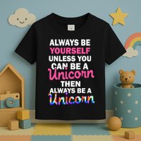 Always Be Yourself Unless You Can Be A Unicorn Toddler T-Shirt