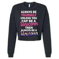 Always Be Yourself Unless You Can Be A Unicorn Cropped Pullover Crew