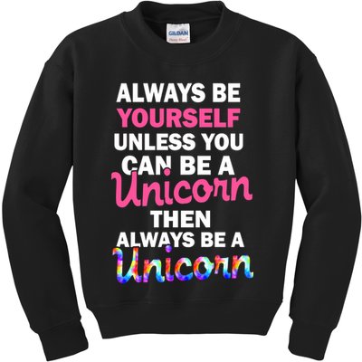 Always Be Yourself Unless You Can Be A Unicorn Kids Sweatshirt
