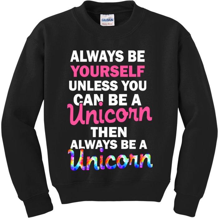 Always Be Yourself Unless You Can Be A Unicorn Kids Sweatshirt