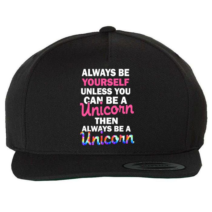 Always Be Yourself Unless You Can Be A Unicorn Wool Snapback Cap
