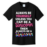 Always Be Yourself Unless You Can Be A Unicorn Kids T-Shirt
